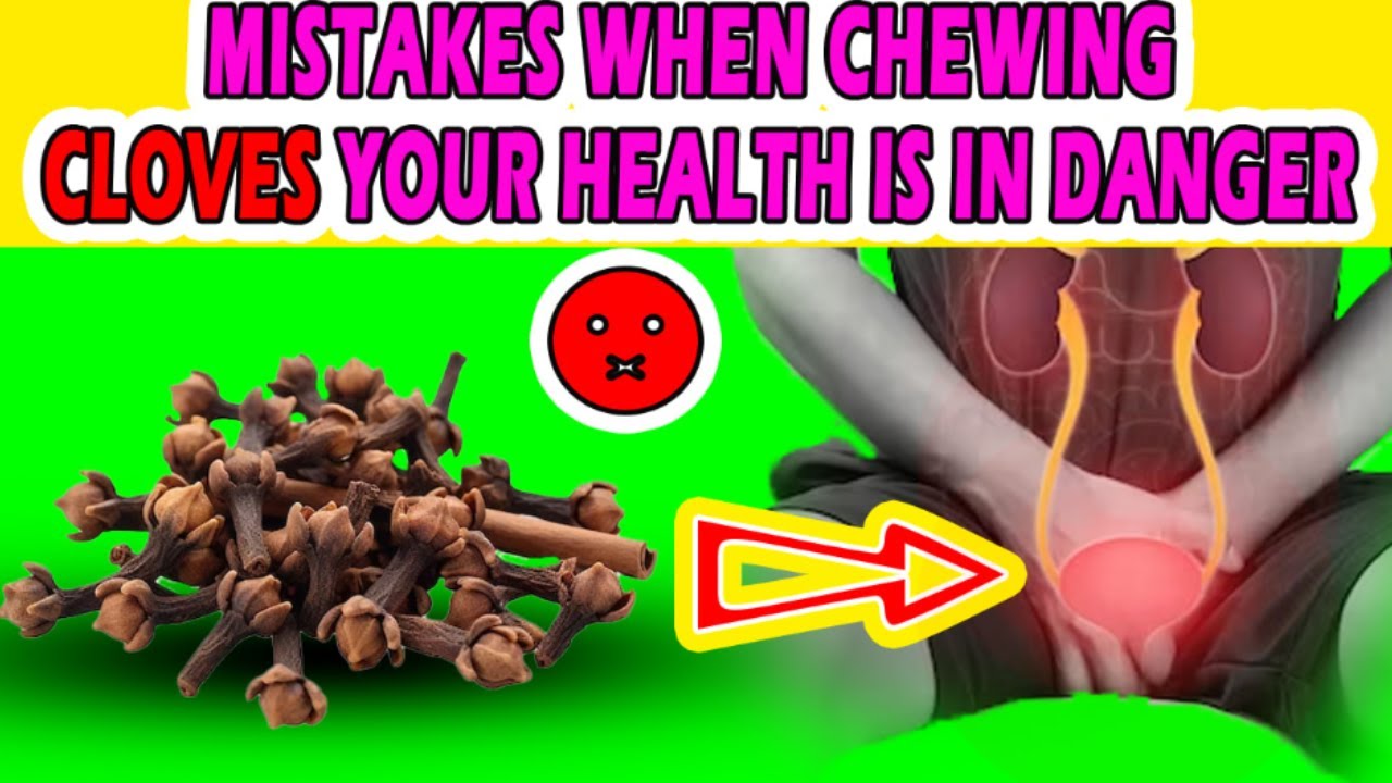 Mistakes when chewing cloves your health is in dangerdesaesescloves