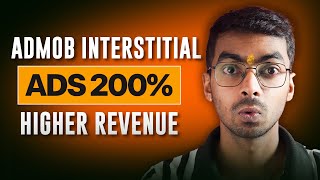 AdMob Interstitial Ads: The Secret to 200% Higher Revenue