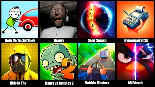 Help Me Tricky Story,Granny,Solar Smash,Hypermarket 3D,Hide in The Backroom,Plants vs Zombies 2