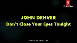 John Denver - Don't Close Your Eyes Tonight   Karaokê