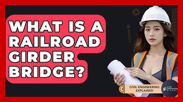 What Is A Railroad Girder Bridge? - Civil Engineering Explained