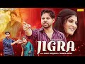 Jigra  full movie  sumit banjara  yashika nayak  haryanvi film  new haryanvi film 2022