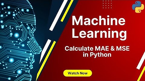Machine Learning: Calculate Mean Absolute Error and Mean Squared Error in Python
