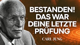 Du siehst das, weil du die letzte Prüfung des Universums BESTANDEN hast - Carl Jung