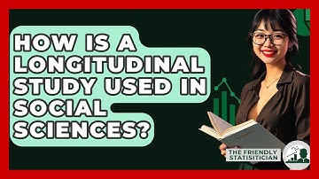 How Is A Longitudinal Study Used In Social Sciences? - The Friendly Statistician