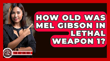 How Old Was Mel Gibson In Lethal Weapon 1? - The Action Reel