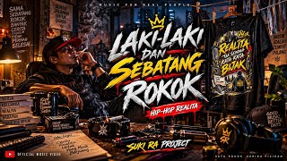 Download lagu LAKI - LAKI DAN SEBATANG ROKOK - HIP-HOP REALITA - SUKI RA PROJECT 