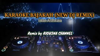 DJ Bajakah Karaoke || Remix ||Intan Aishwara