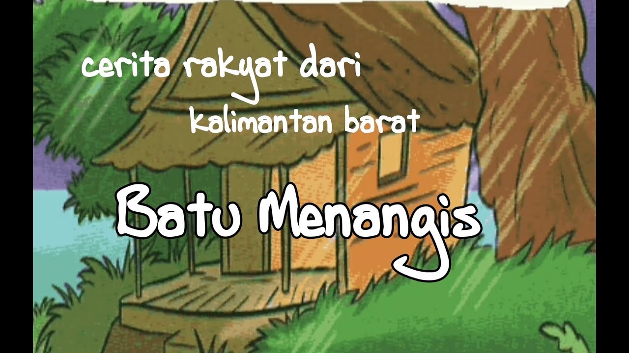 Batu Menangis-cerita rakyat dari kalimantan barat/ dongeng batu