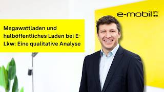 Megawattladen und halböffentliches Laden bei E-Lkw: Eine qualitative Analyse