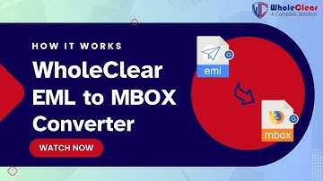 How to Convert EML to MBOX in Bulk | Step-by-Step Guide with WholeClear EML to MBOX Converter