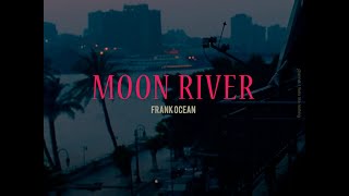 Moon River - Frank Ocean (Thaisub) แปลเพลง