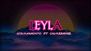 LEYLA - CHUA REMIXER FT JOSUA MAMONTO NW REMIX 2021❗❗❗