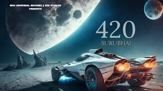 420 Surubhai Tanish Sharma Desi Universal Recordz Sem Studios