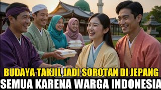 TAKJIL CULTURE IS IN THE SPOIL OF JAPANESE CITIZENS, ALL BECAUSE OF INDONESIAN CITIZENS