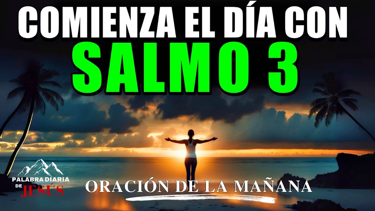 ORACIÓN DE LA MAÑANA con el SALMO 3 | Poderosa Oración de la Mañana de ...