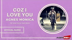 Agnes Monica - Coz I love you | Official Audio  - Durasi: 5:03. 