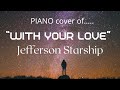 “With Your Love” - Jefferson Starship - (piano cover) - Kenneth Welch