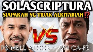 PS MELL ATOCK VS RM CA-FE‼️SOLASCRIPTURA, SIAPAKAH YANG TIDAK ALKITABIAH⁉️