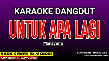 UNTUK APA LAGI KARAOKE DANGDUT - MANSYUR S