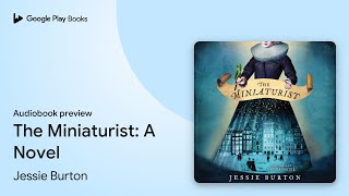 The Miniaturist: A Novel by Jessie Burton · Audiobook preview