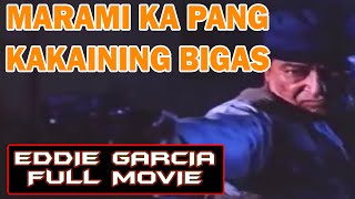 MARAMI KA PANG KAKAINING BIGAS EDDIE GARCIA