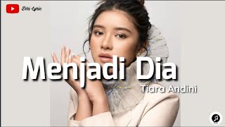 Tiara Andini ~ Menjadi Dia (lirik)