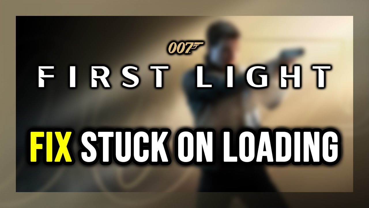How to FIX 007 First Light Stuck on Loading Screen / Not Loading - YouTube