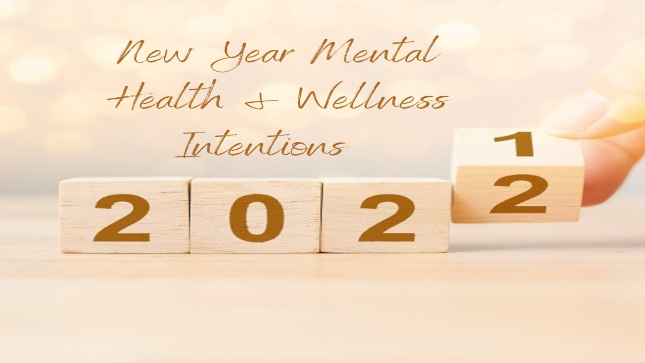 New Year Mental Health & Wellness Intentions for 2022