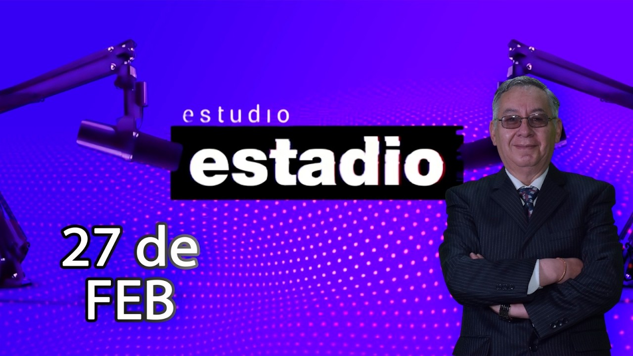 Estudio Estadio 27/02/2026