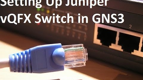 Setting Up Juniper vQFX Switch in GNS3