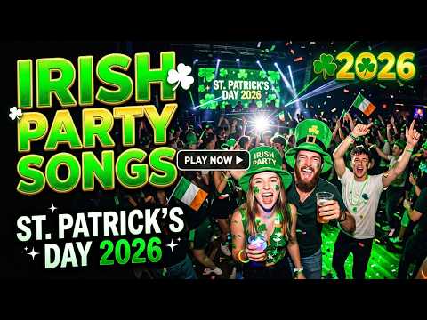 IRISH PARTY MIX 2026 ☘️ St Patrick’s Day Songs & Remixes