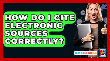 How Do I Cite Electronic Sources Correctly? - SearchEnginesHub.com