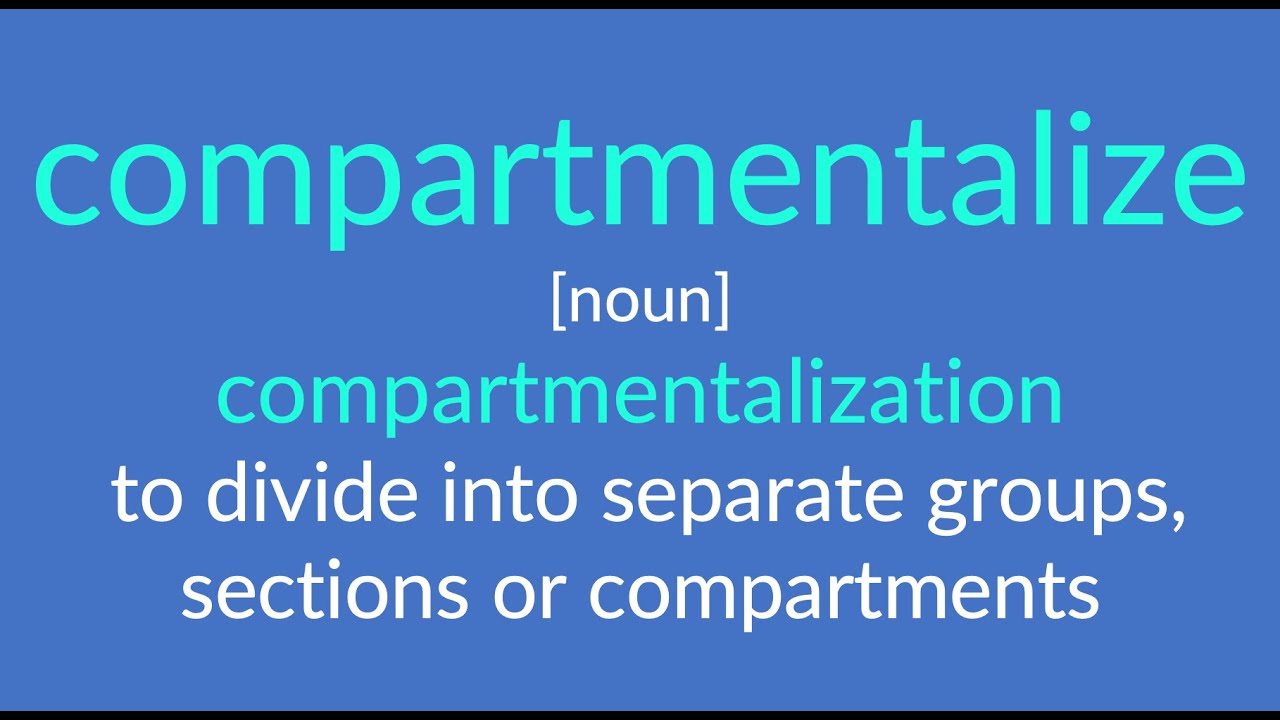 Comparmentalize compartmentalize - YouTube