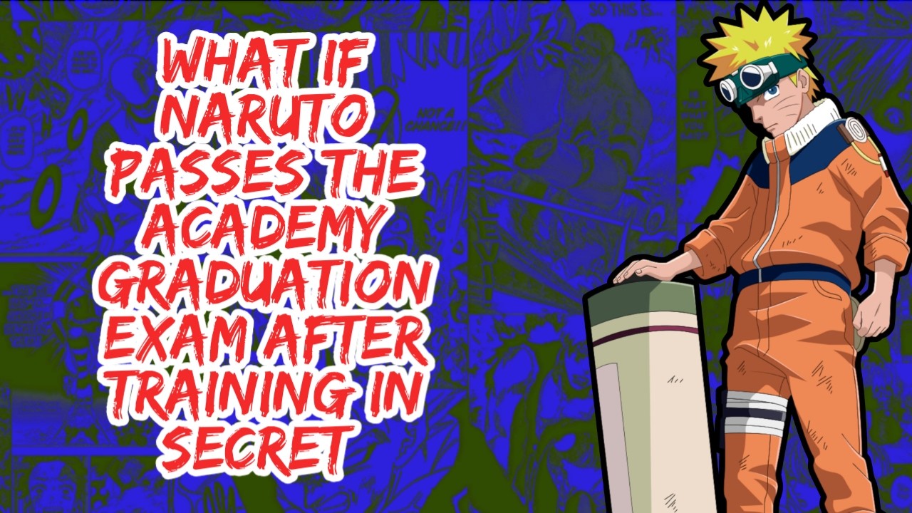 What if Naruto Passes The Academy Graduation Exam After Training in Secret | Part 1