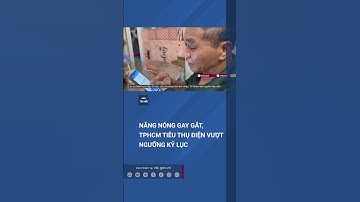 Nắng nóng gay gắt, TPHCM tiêu thụ điện vượt ngưỡng kỷ lục | VTC Tin mới