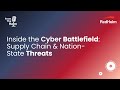 From The Helm: Inside the Cyber Battlefield Supply Chain & Nation State Threats Full Video