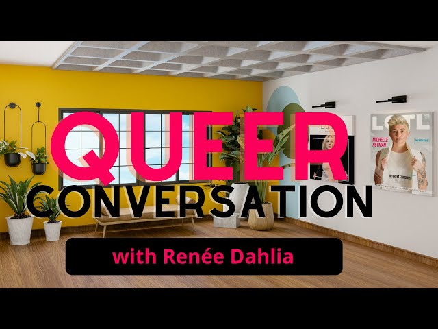 Queer Conversation with Renee Dahlia