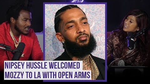 NIPSEY HUSSLE WELCOMED MOZZY W/ OPEN ARMS WHEN HE CAME TO LOS ANGELES