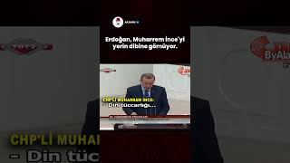 Erdoğan, Muharrem İnceyi Yerin Dibine Gömüyor