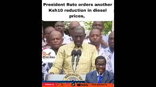 President Ruto orders another Ksh10 reduction in diesel prices,