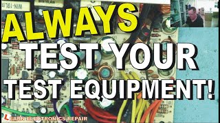 Why You Should Always Test Your Test Equipment!