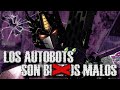 LOS AUTOBOTS SON LOS VILLANOS