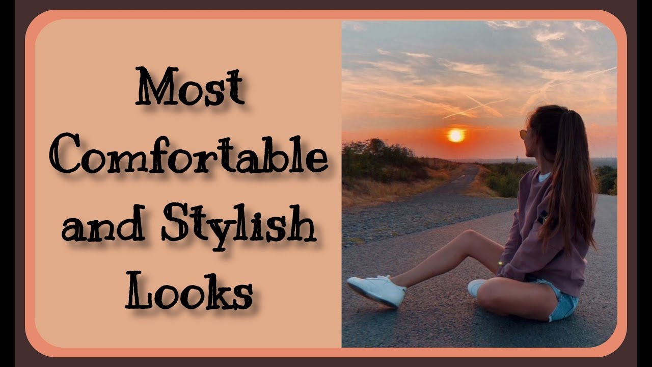 The Most Comfortable and Stylish Outfits || STYLESMYTH