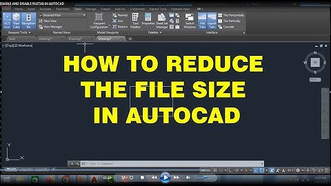 HOW TO REDUCE THE FILE SIZE OF AUTOCAD DRAWING