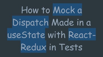 How to Mock a Dispatch Made in a useState with React-Redux in Tests