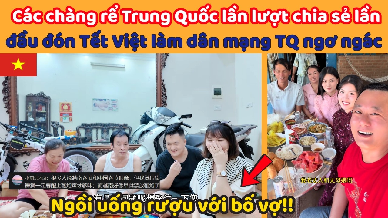 Các chàng rể Trung Quốc lần lượt chia sẻ lần đầu đón Tết Việt làm dân mạng TQ ngơ ngác