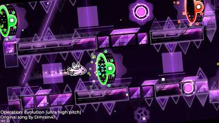 Dimrain47 - Operation: Evolution (ultra high pitch remix) | Geometry Dash songs
