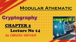 Modular Athematic | uses in Classical Encryption Techniques | Cryptography | Chapter 2 | Lecture 14