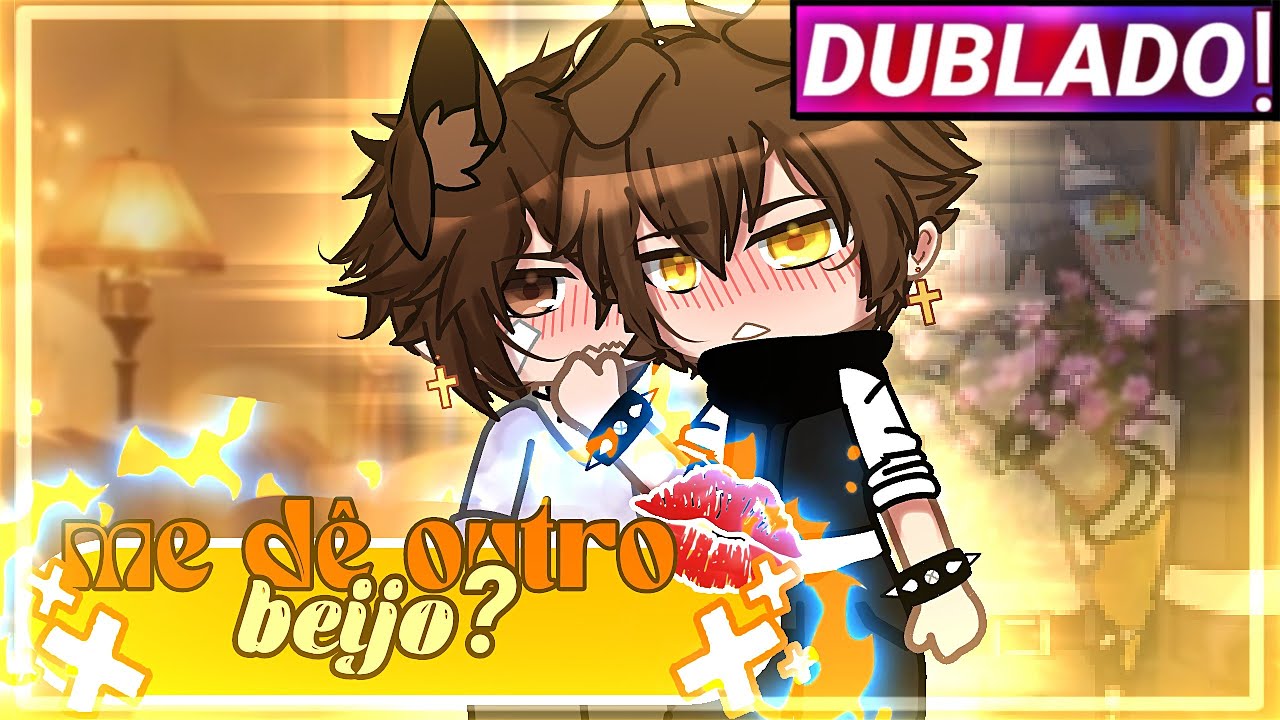 || Me Dê Outro Beijo? || Mini-Filme Yaoi/Bl Gacha Club [Dublado]